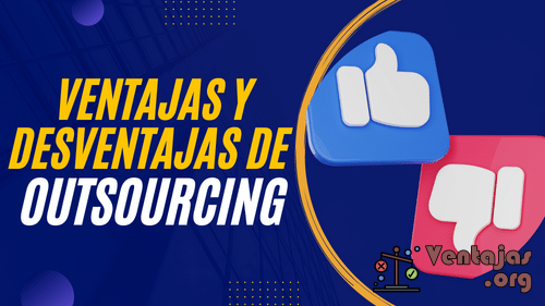 Ventajas Y Desventajas Del Outsourcing Pros Y Contras