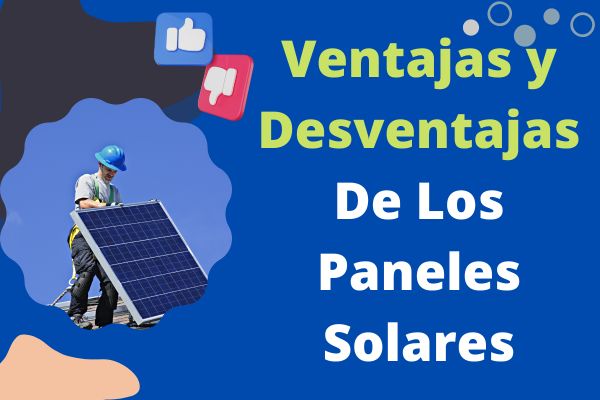 ➤ 10 Ventajas Y Desventajas De Los Paneles Solares