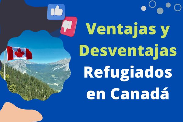 Ventajas y Desventajas de los Refugiados en Canadá