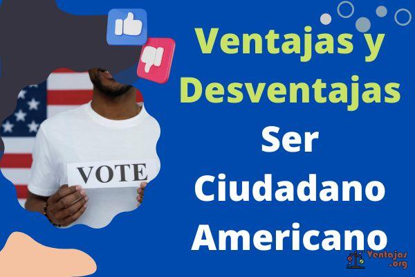 Ventajas Y Desventajas De Ser Ciudadano Americano