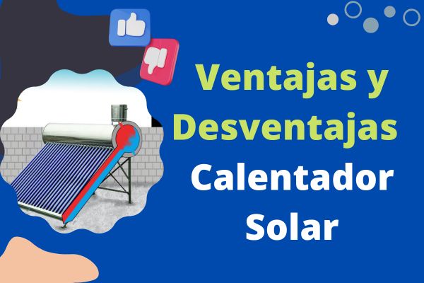 Ventajas y Desventajas del Calentador Solar