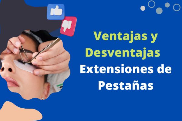 Ventajas y Desventajas de las Extensiones de Pestañas