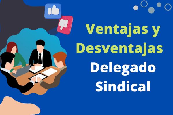 Ventajas y Desventajas de ser Delegado Sindical