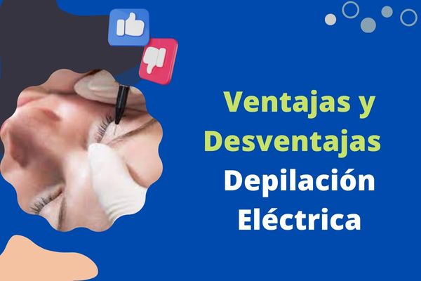 Ventajas y Desventajas de la Depilación Eléctrica