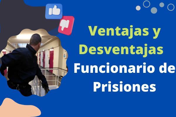 Ventajas y Desventajas de ser Funcionario de Prisiones