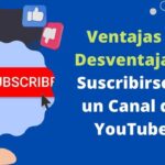 Ventajas y Desventajas de Suscribirse a un Canal de YouTube