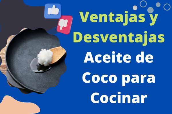 Ventajas y Desventajas del Aceite de Coco para Cocinar