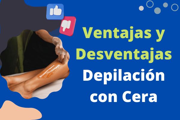 Ventajas y Desventajas de la Depilación con Cera