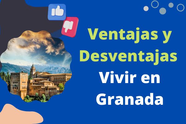 Ventajas y Desventajas de Vivir en Granada