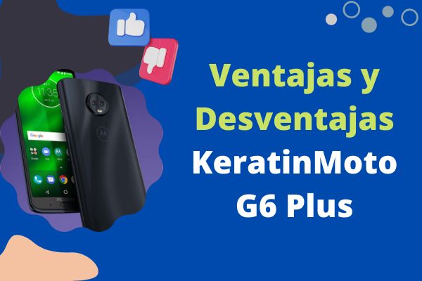 Ventajas y Desventajas del Moto G6 Plus