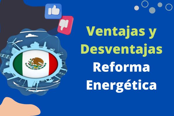 Ventajas y Desventajas de la Reforma Energética