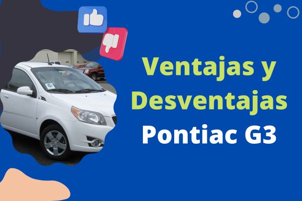 Ventajas y Desventajas del Pontiac G3