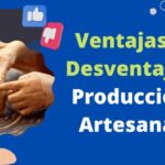 Ventajas y Desventajas de la Producción Artesanal